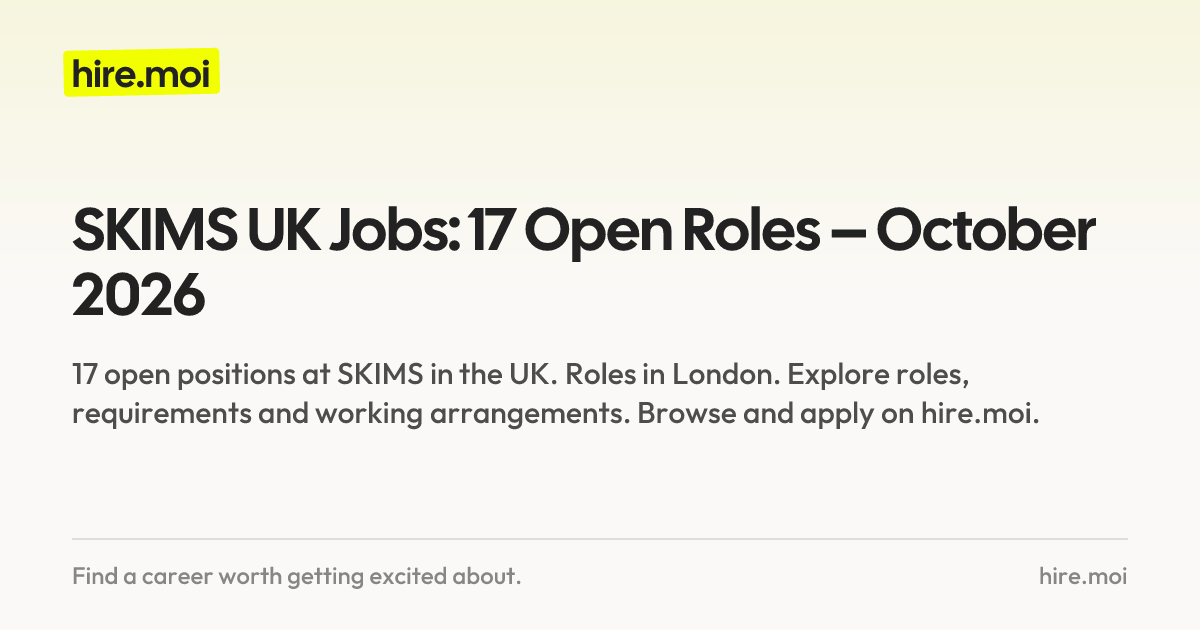 SKIMS UK Jobs: 17 Open Roles – October 2026 | hire.moi