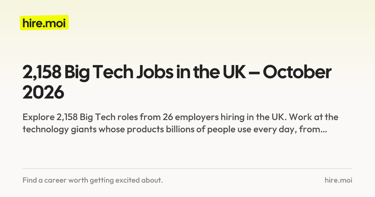 2,164 Big Tech Jobs in the UK – October 2026 | hire.moi